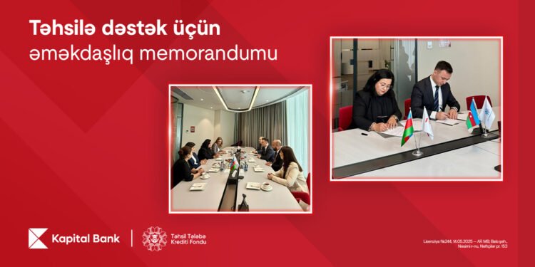 Kapital Bank və Təhsil Tələbə Kredit Fondu arasında əməkdaşlıq memorandumu imzalandı