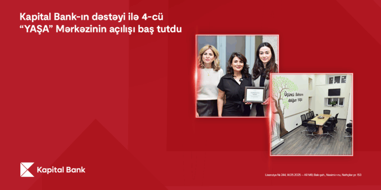 Kapital Bank-ın dəstəyi ilə 4-cü “YAŞA” Mərkəzi istifadəyə verildi