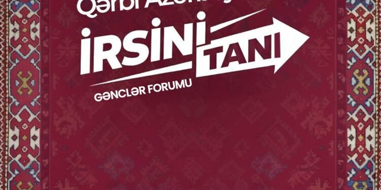 “Qərbi Azərbaycan İrsini Tanı” Gənclər Formuna start verilir