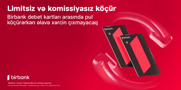 Birbank debet kartları arasında köçürmələr limitsiz və komissiyasızdır
